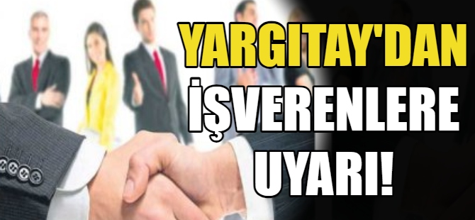 Yargıtay'dan işverenlere uyarı