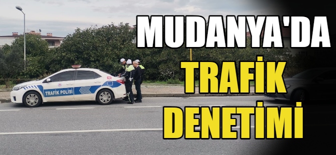 Mudanya'da trafik denetimi