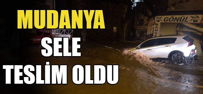 Mudanya'yı sel vurdu