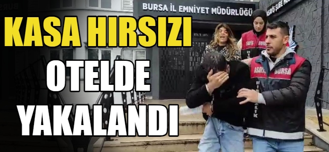 Kasa hırsızı otelde yakalandı