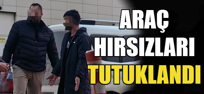 Araç hırsızı tutuklandı