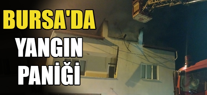 Bursa'da yangın paniği