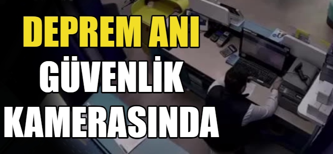 Deprem anı güvenlik kameralarında