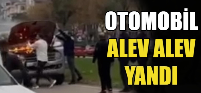 Otomobil alev alev yandı