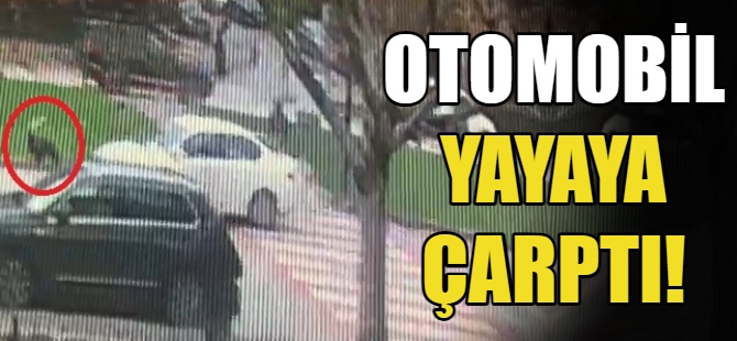 Otomobil yayaya çarptı