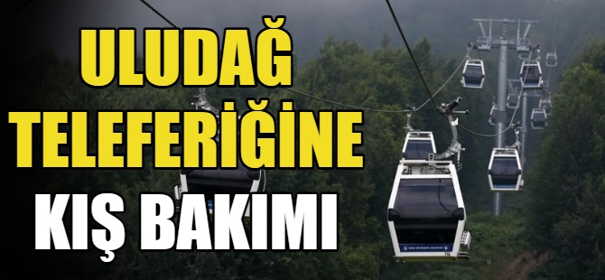 Uludağ Teleferiği'ne kış bakımı