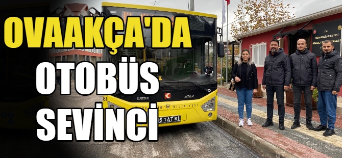 Ovaakça'da otobüs sevinci