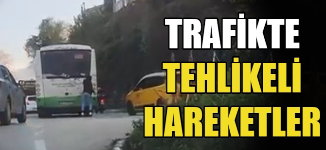 Trafikte tehlikeli hareketler