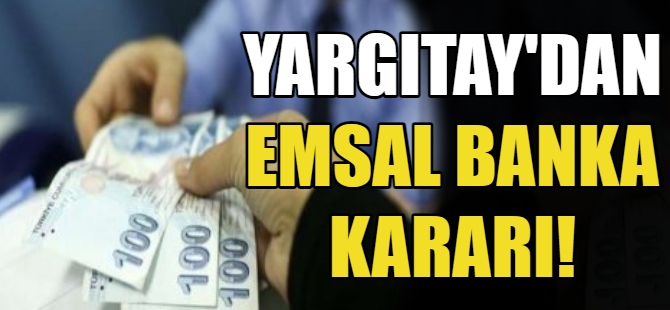 Yargıtay'dan emsal banka kararı