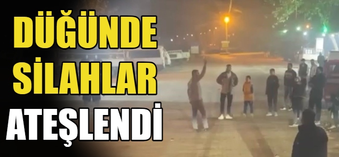 Düğünde silahlar ateşlendi