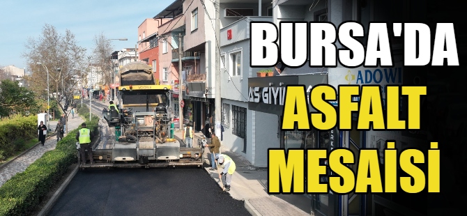 Bursa’da asfalt mesaisi