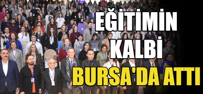 Eğitimin kalbi Bursa'da attı