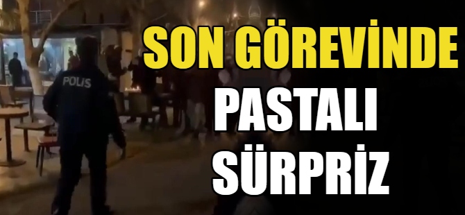 Son görevinde pastalı sürpriz