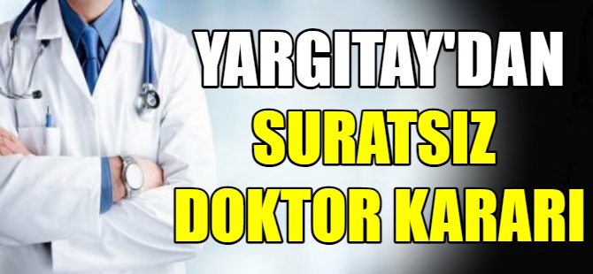 Yargıtay'dan 'suratsız doktor' kararı