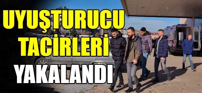 Uyuşturucu tacirleri yakalandı