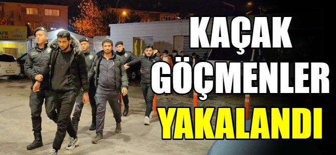 Kaçak göçmenler yakalandı