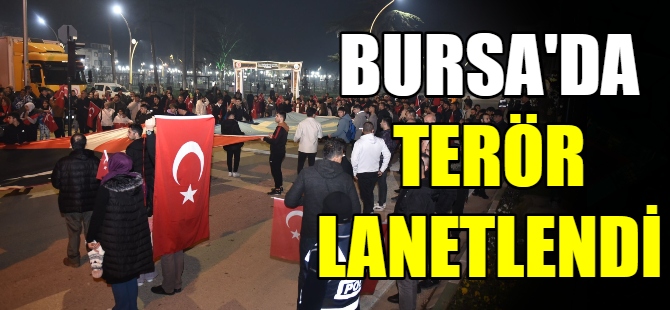 Bursa'da terör lanetlendi