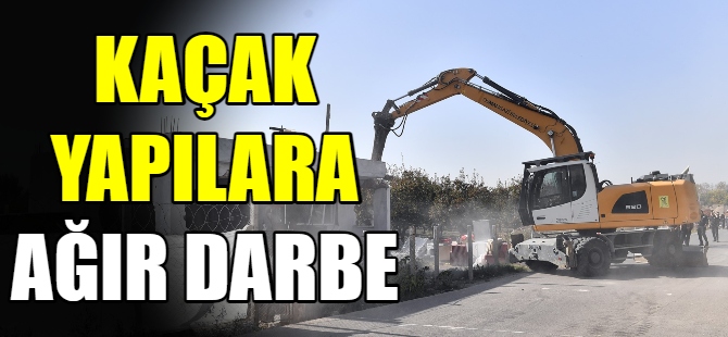 Kaçak yapılara ağır darbe