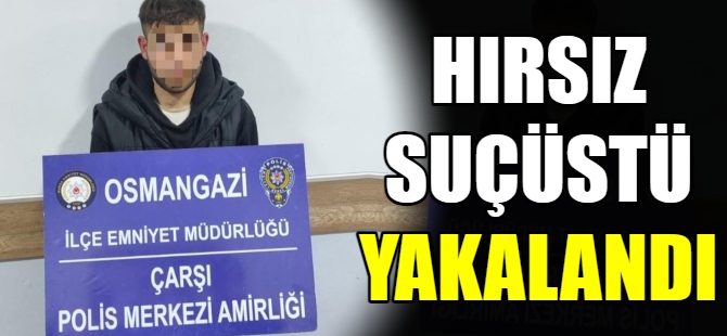 Polis hırsızı suçüstü yakaladı