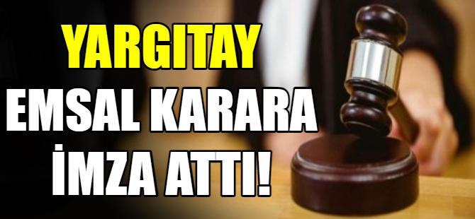 Yargıtay'dan emsal karar