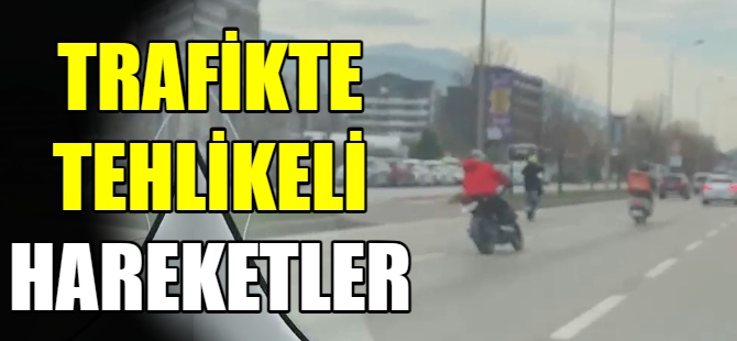 Trafikte tehlikeli hareketler