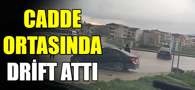 Cadde ortasında drift attı