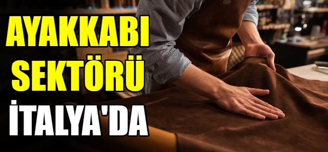 Ayakkabı ihracatçıları İtalya’da