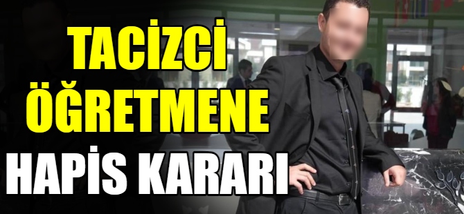 Tacizci öğretmene hapis kararı