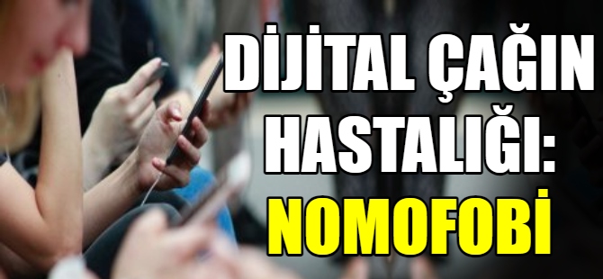 Dijital çağın hastalığı: Nomofobi