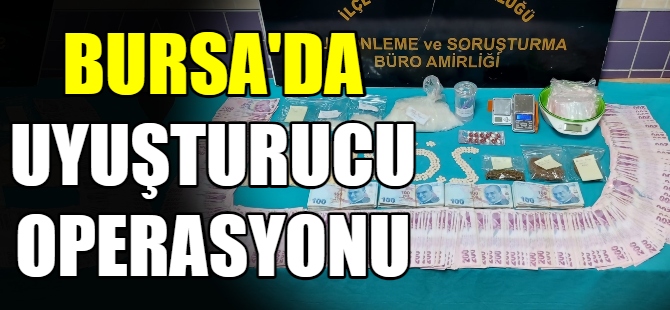 Bursa'da uyuşturucu operasyonu