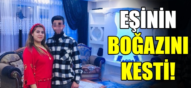 Tartıştığı eşinin boğazını kesti