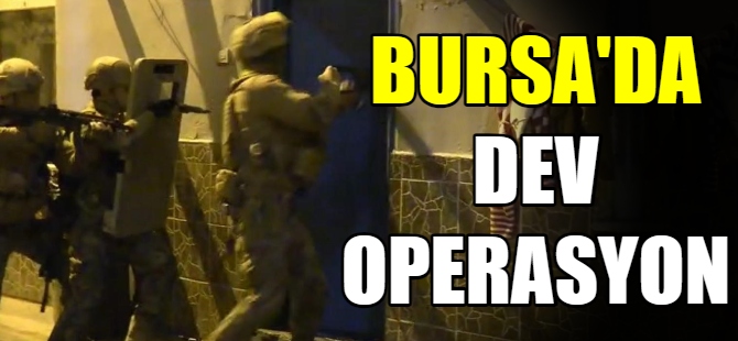 Bursa’da dev uyuşturucu operasyonu