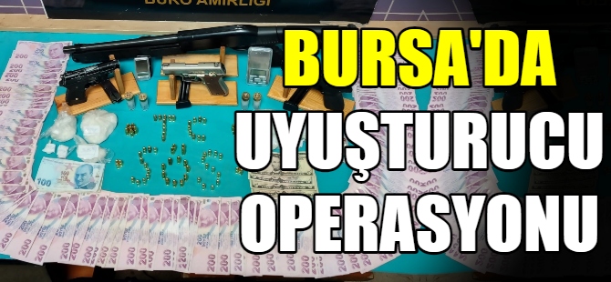 Bursa'da uyuşturucu operasyonu