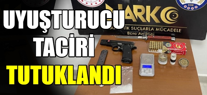 Uyuşturucu taciri tutuklandı