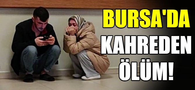 Bursa'da kahreden ölüm