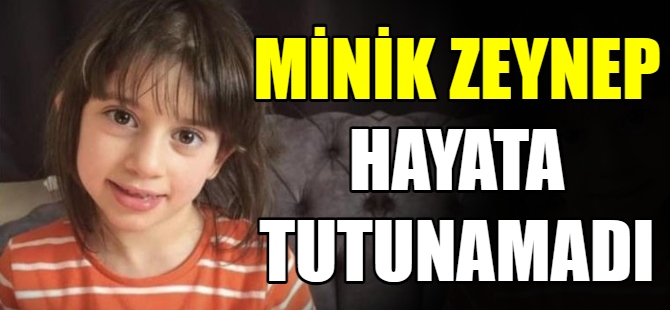 Minik Zeynep hayata tutunamadı