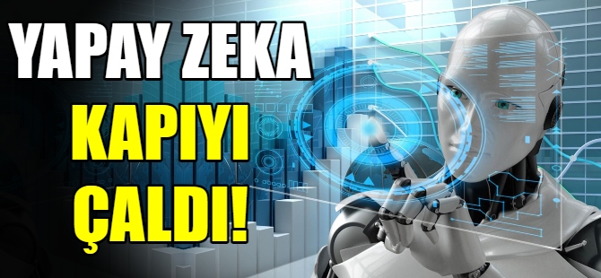 Yapay zeka kapıyı çaldı