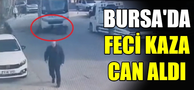 Bursa’da feci kaza