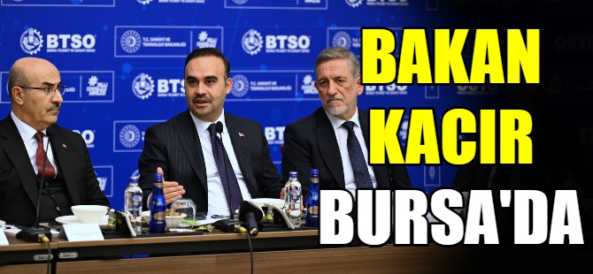 Bakan Kacır Bursa'da