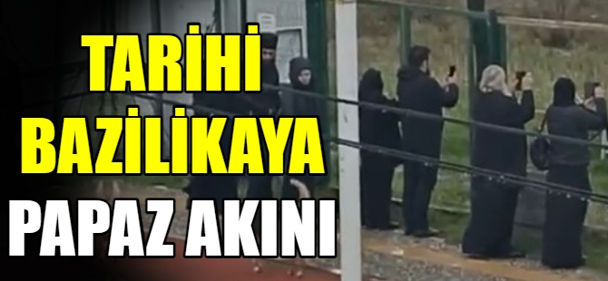 Tarihi bazilikaya papaz akını