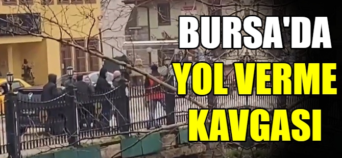 Bursa'da yol verme kavgası