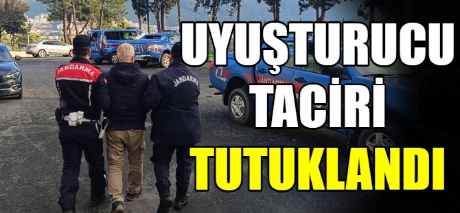 Uyuşturucu taciri tutuklandı