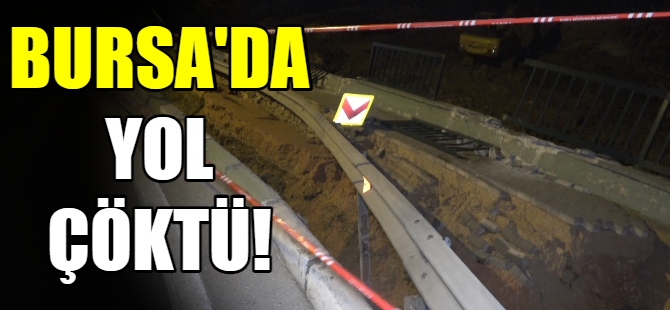 Bursa’da yol çöktü