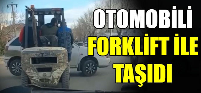 Otomobili forklift ile taşıdı