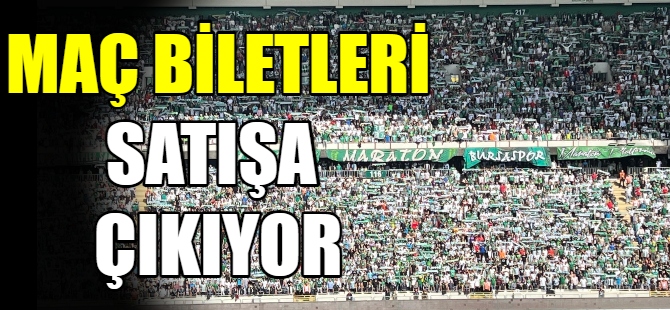 Bursaspor maç biletleri satışa çıkıyor