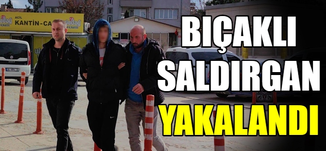 Bıçaklı saldırgan yakalandı