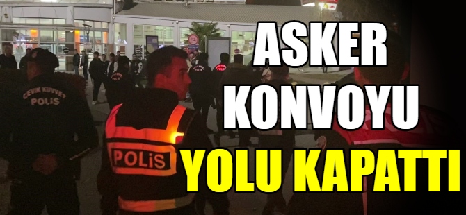 Asker konvoyu yolu kapattı