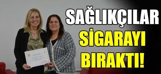 Sağlıkçılar sigarayı bıraktı