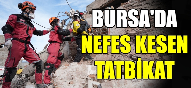 Bursa'da nefes kesen tatbikat