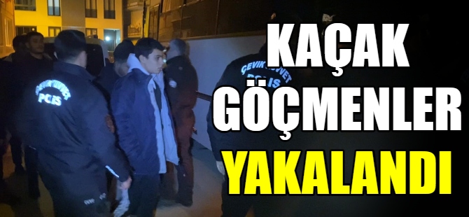 Kaçak göçmenler yakalandı